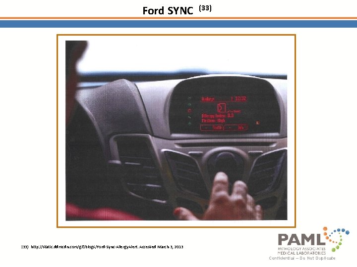Ford SYNC (33) http: //static. ddmcdn. com/gif/blogs/Ford-Sync-Allergy. Alert. Accessed March 3, 2013 Confidential –