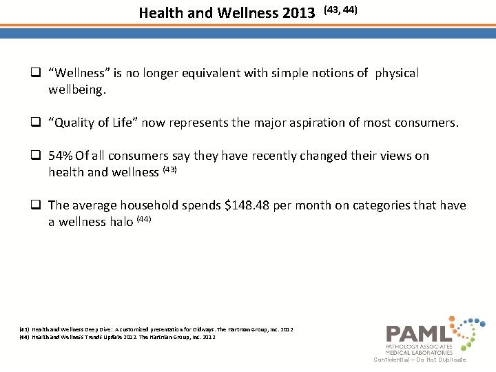Health and Wellness 2013 (43, 44) q “Wellness” is no longer equivalent with simple