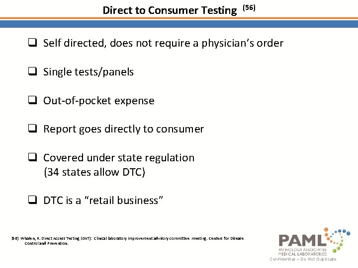 Direct to Consumer Testing (56) q Self directed, does not require a physician’s order