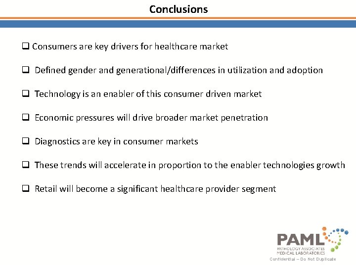 Conclusions q Consumers are key drivers for healthcare market q Defined gender and generational/differences