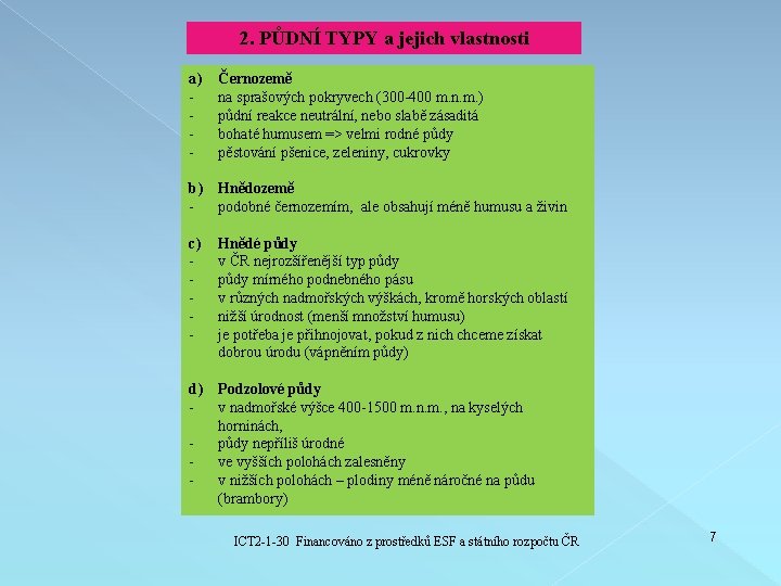 2. PŮDNÍ TYPY a jejich vlastnosti a) - Černozemě na sprašových pokryvech (300 -400