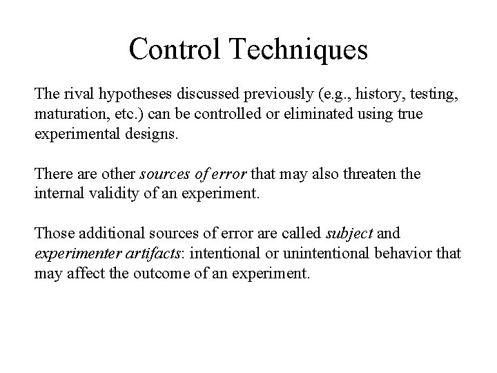 Control Techniques The rival hypotheses discussed previously (e. g. , history, testing, maturation, etc.