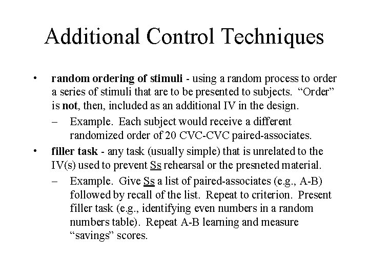 Additional Control Techniques • • random ordering of stimuli - using a random process