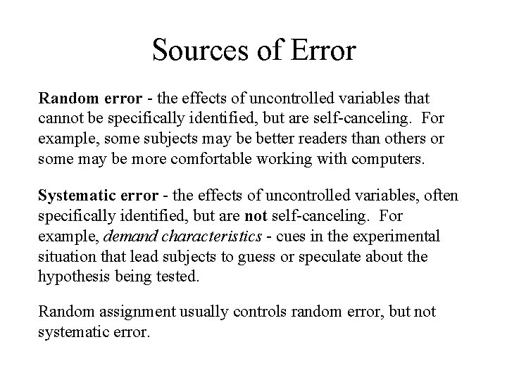 Sources of Error Random error - the effects of uncontrolled variables that cannot be