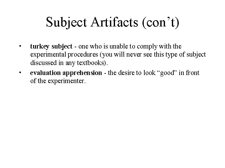 Subject Artifacts (con’t) • • turkey subject - one who is unable to comply