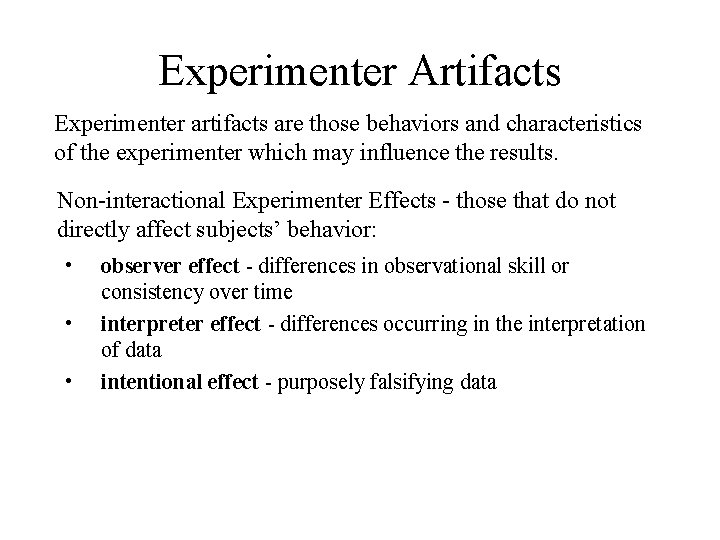 Experimenter Artifacts Experimenter artifacts are those behaviors and characteristics of the experimenter which may