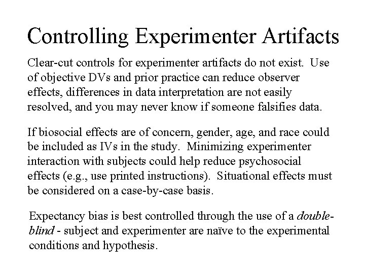 Controlling Experimenter Artifacts Clear-cut controls for experimenter artifacts do not exist. Use of objective