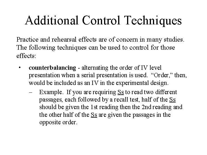 Additional Control Techniques Practice and rehearsal effects are of concern in many studies. The