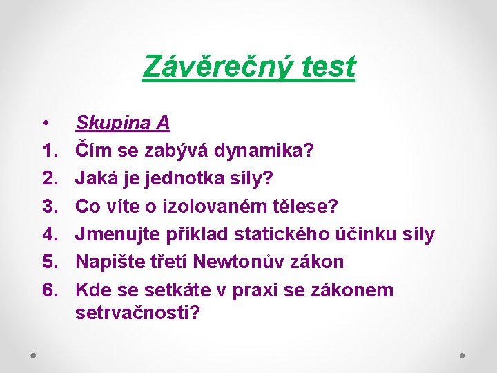 Závěrečný test • 1. 2. 3. 4. 5. 6. Skupina A Čím se zabývá