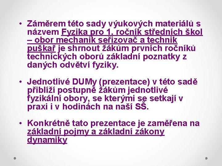  • Záměrem této sady výukových materiálů s názvem Fyzika pro 1. ročník středních