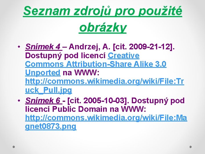 Seznam zdrojů pro použité obrázky • Snímek 4 – Andrzej, A. [cit. 2009 -21