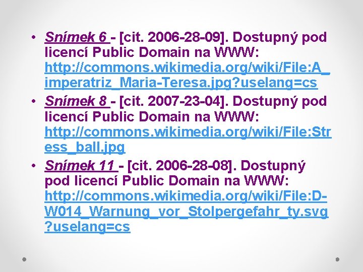  • Snímek 6 - [cit. 2006 -28 -09]. Dostupný pod licencí Public Domain