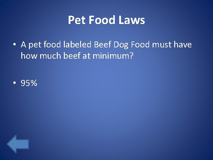 Pet Food Laws • A pet food labeled Beef Dog Food must have how