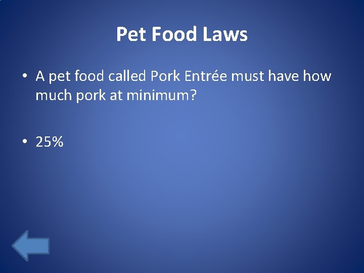 Pet Food Laws • A pet food called Pork Entrée must have how much