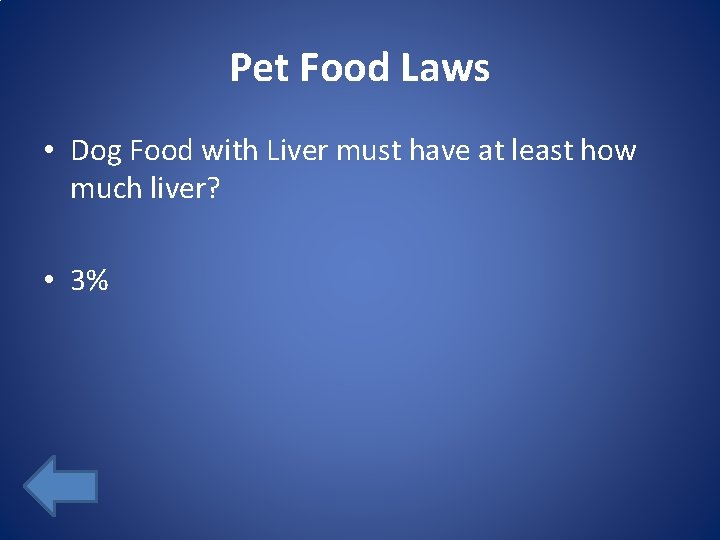 Pet Food Laws • Dog Food with Liver must have at least how much