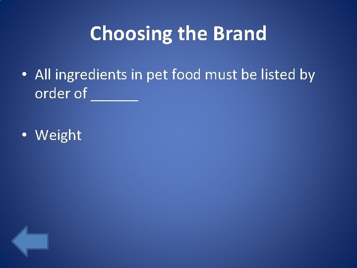 Choosing the Brand • All ingredients in pet food must be listed by order