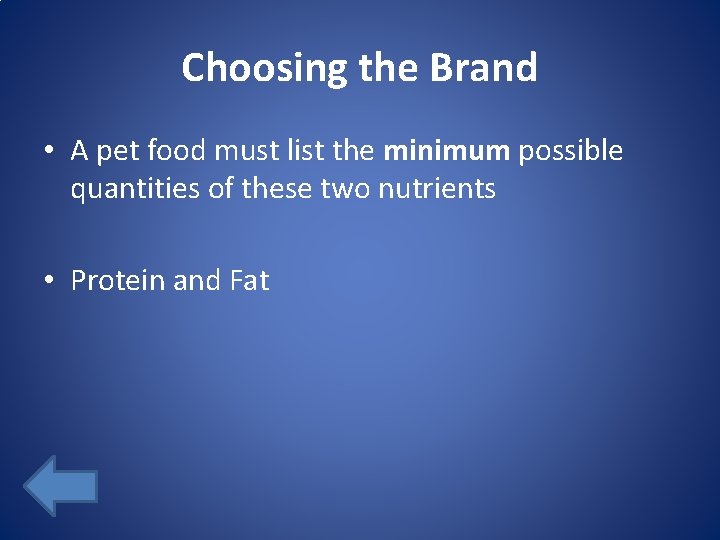 Choosing the Brand • A pet food must list the minimum possible quantities of