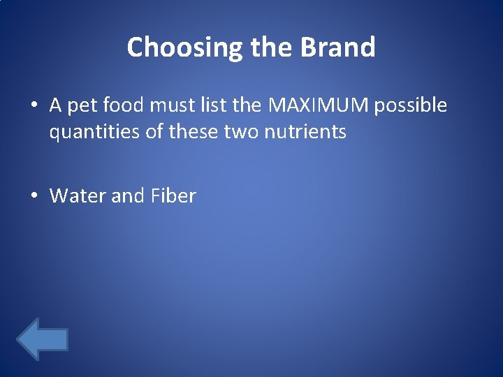 Choosing the Brand • A pet food must list the MAXIMUM possible quantities of