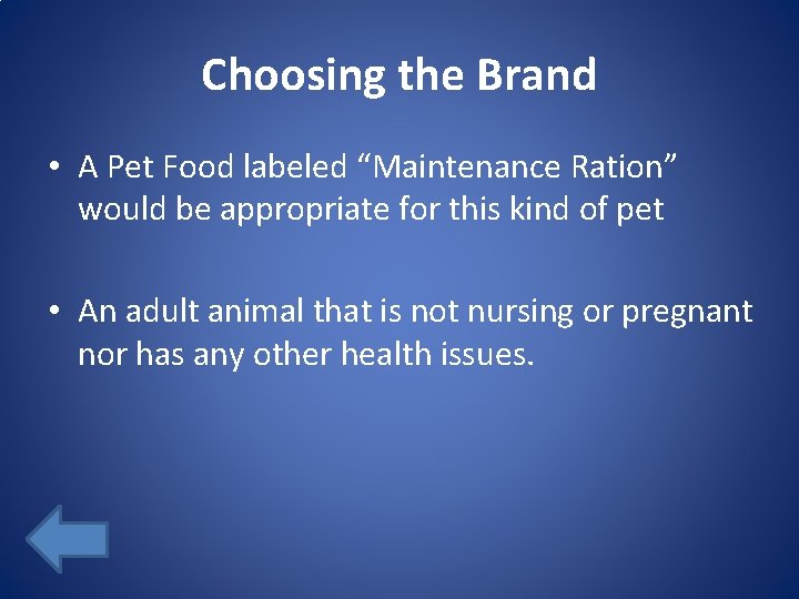 Choosing the Brand • A Pet Food labeled “Maintenance Ration” would be appropriate for