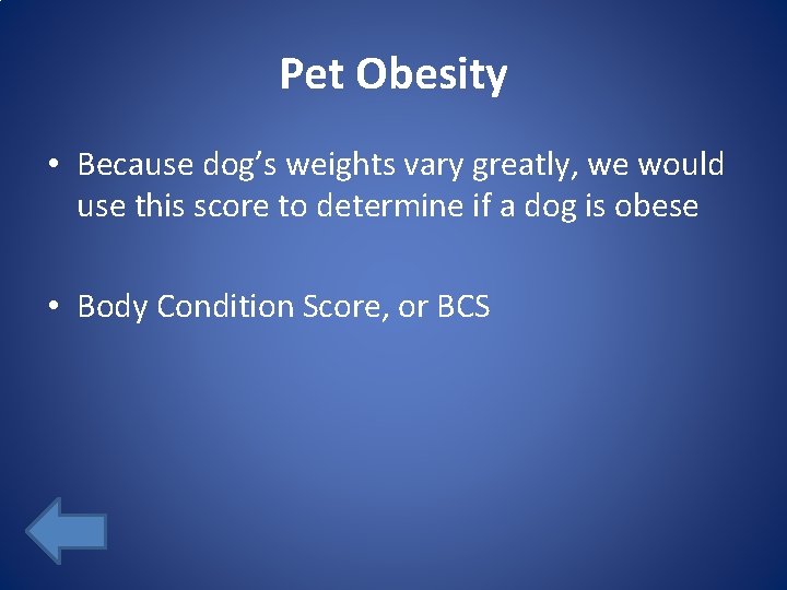 Pet Obesity • Because dog’s weights vary greatly, we would use this score to