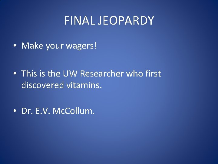 FINAL JEOPARDY • Make your wagers! • This is the UW Researcher who first