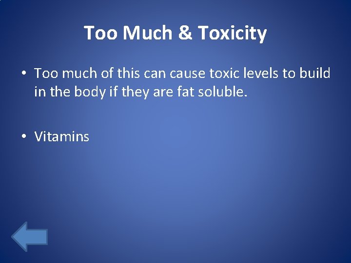 Too Much & Toxicity • Too much of this can cause toxic levels to