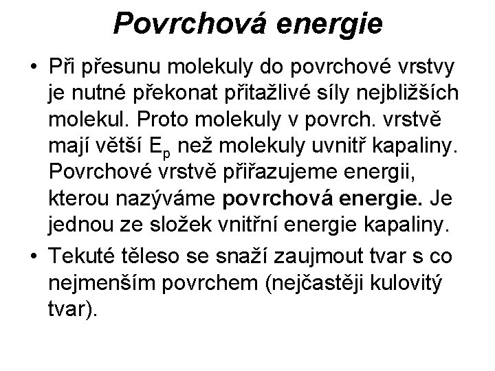 Povrchová energie • Při přesunu molekuly do povrchové vrstvy je nutné překonat přitažlivé síly