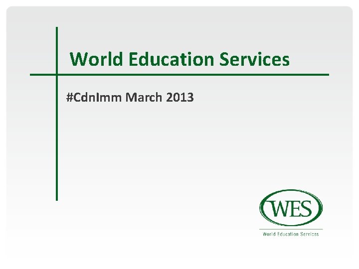 World Education Services #Cdn. Imm March 2013 World Education Services #Cdn. Imm March 2013