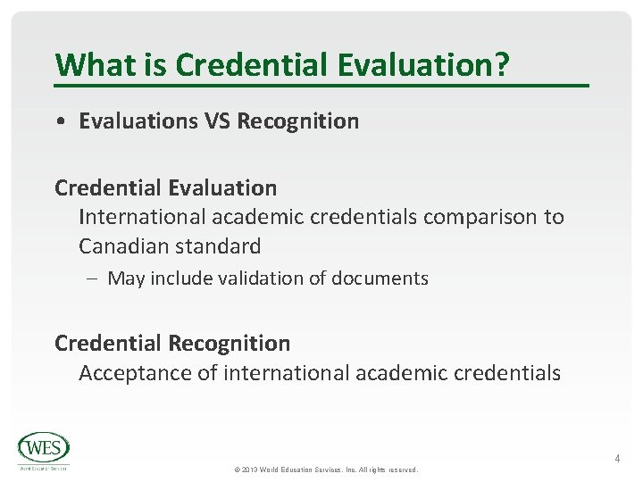 What is Credential Evaluation? • Evaluations VS Recognition Credential Evaluation International academic credentials comparison What is Credential Evaluation? • Evaluations VS Recognition Credential Evaluation International academic credentials comparison