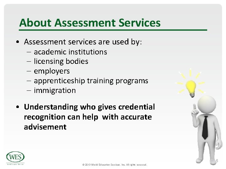 About Assessment Services • Assessment services are used by: – academic institutions – licensing About Assessment Services • Assessment services are used by: – academic institutions – licensing