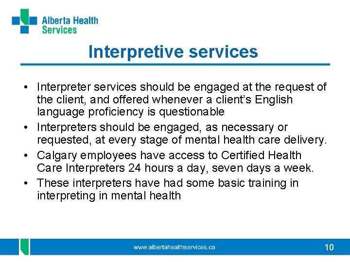 Interpretive services • Interpreter services should be engaged at the request of the client,