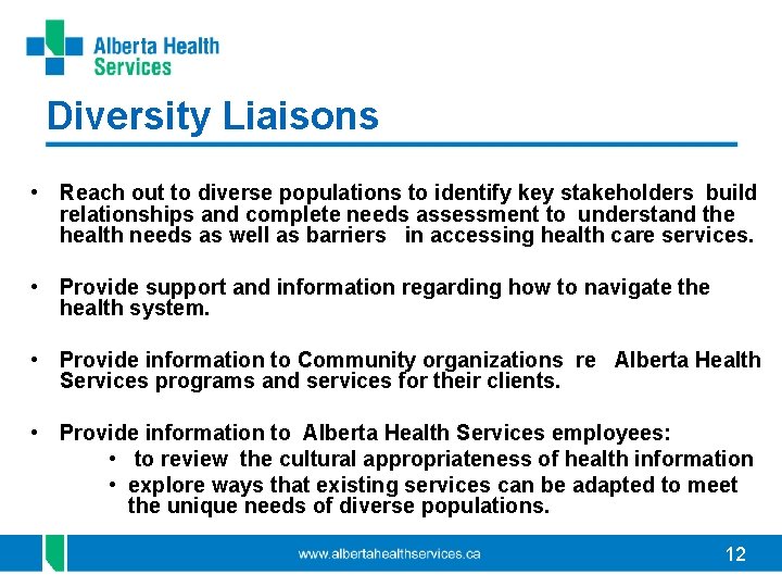 Diversity Liaisons • Reach out to diverse populations to identify key stakeholders build relationships