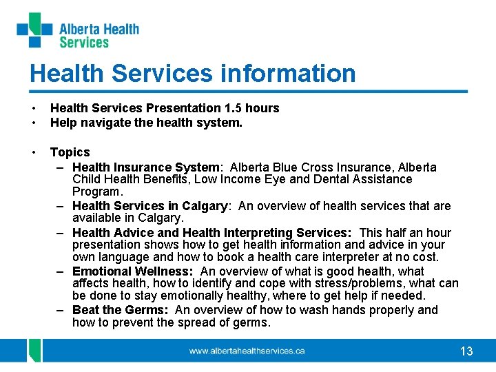 Health Services information • • Health Services Presentation 1. 5 hours Help navigate the