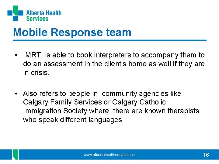 Mobile Response team • MRT is able to book interpreters to accompany them to