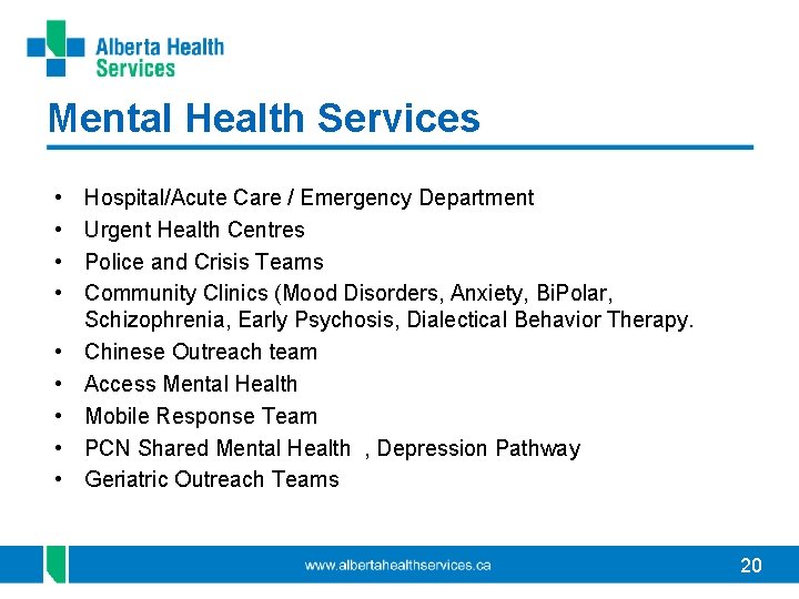 Mental Health Services • • • Hospital/Acute Care / Emergency Department Urgent Health Centres