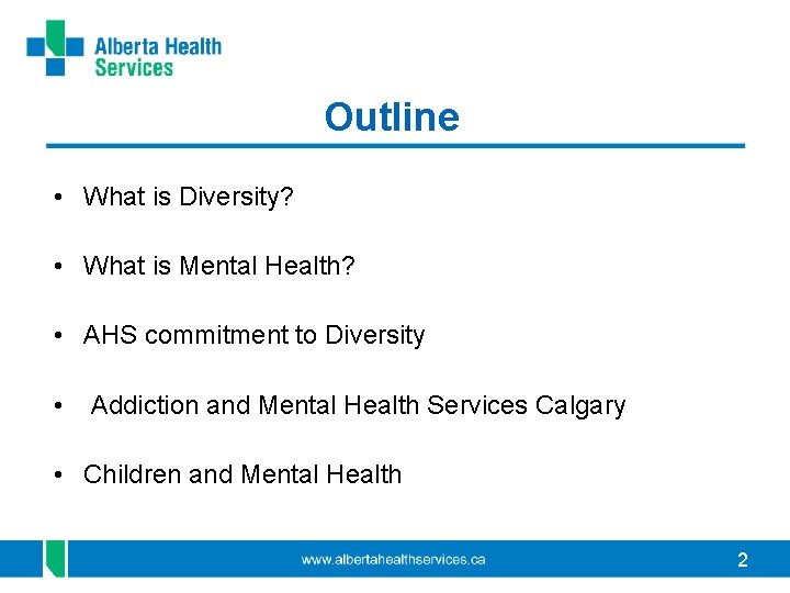 Outline • What is Diversity? • What is Mental Health? • AHS commitment to