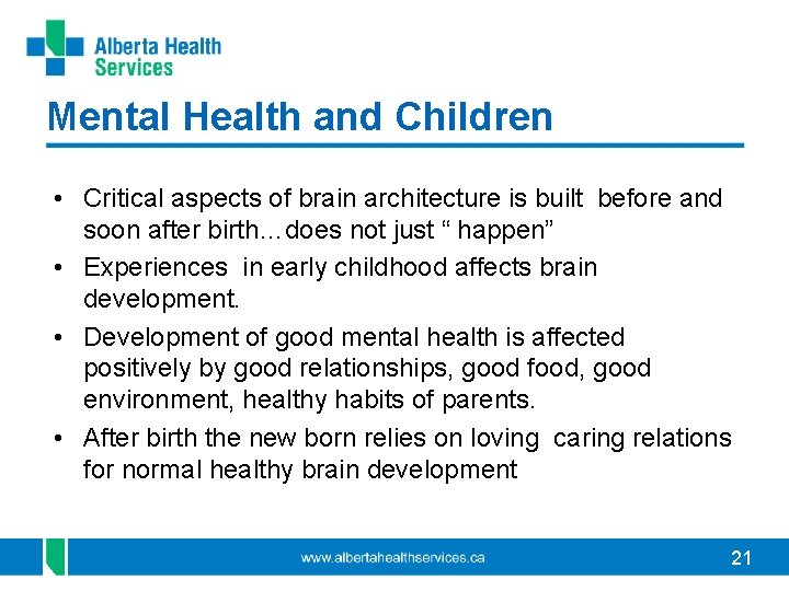 Mental Health and Children • Critical aspects of brain architecture is built before and