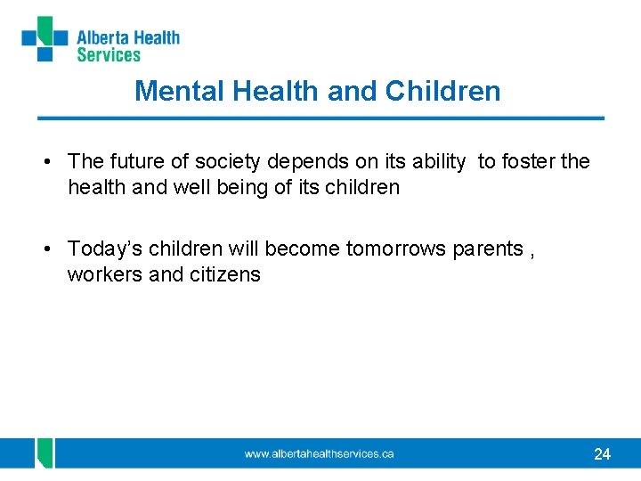 Mental Health and Children • The future of society depends on its ability to