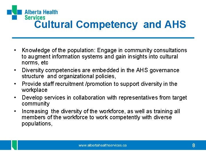 Cultural Competency and AHS • Knowledge of the population: Engage in community consultations to