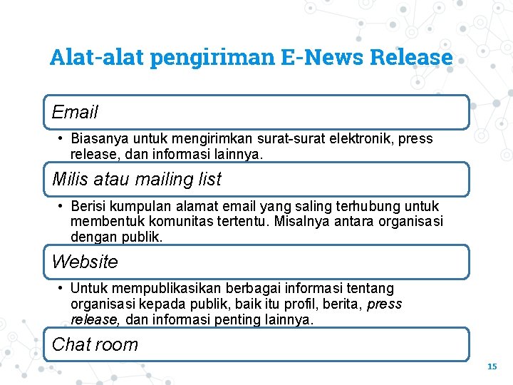 Alat-alat pengiriman E-News Release Email • Biasanya untuk mengirimkan surat-surat elektronik, press release, dan