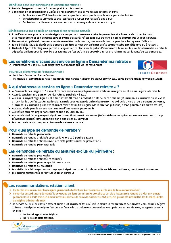  Bénéfices pour les techniciens et conseillers retraite : Ø Peu de changements dans