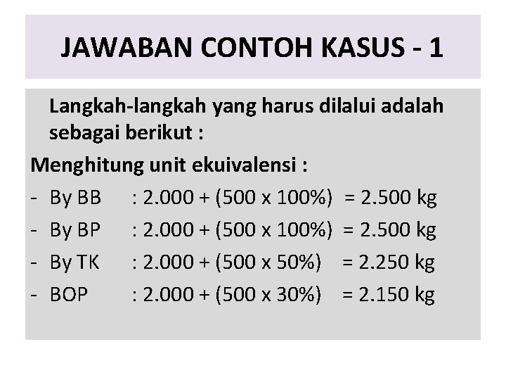 JAWABAN CONTOH KASUS - 1 Langkah-langkah yang harus dilalui adalah sebagai berikut : Menghitung