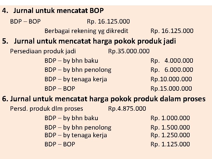 4. Jurnal untuk mencatat BOP BDP – BOP Rp. 16. 125. 000 Berbagai rekening