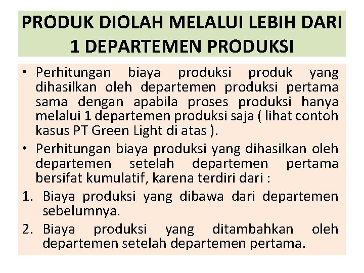 PRODUK DIOLAH MELALUI LEBIH DARI 1 DEPARTEMEN PRODUKSI • Perhitungan biaya produksi produk yang