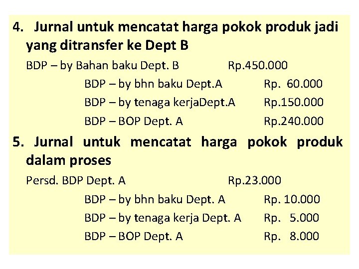 4. Jurnal untuk mencatat harga pokok produk jadi yang ditransfer ke Dept B BDP