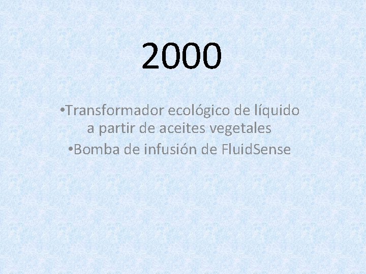 2000 • Transformador ecológico de líquido a partir de aceites vegetales • Bomba de