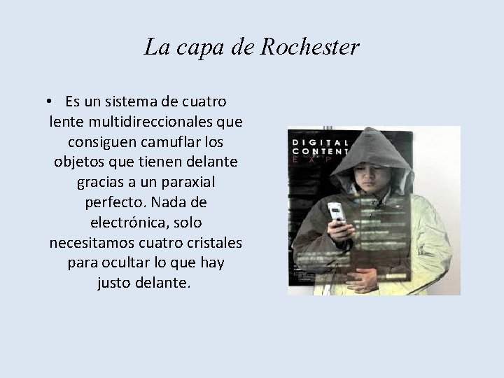 La capa de Rochester • Es un sistema de cuatro lente multidireccionales que consiguen