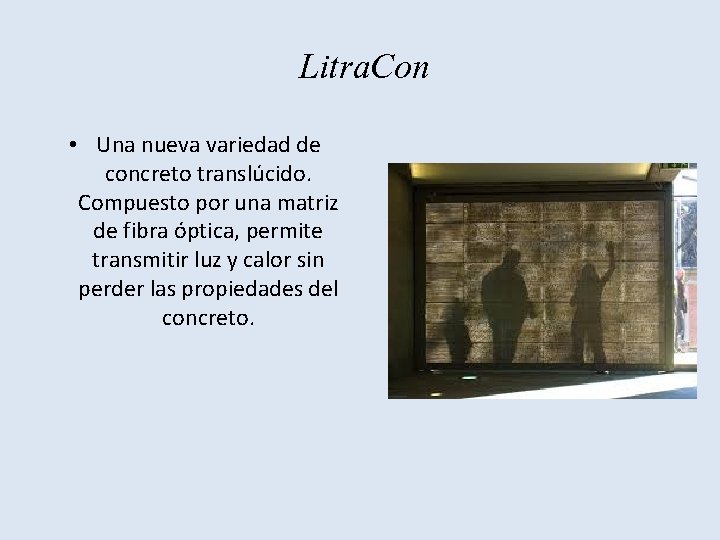  Litra. Con • Una nueva variedad de concreto translúcido. Compuesto por una matriz