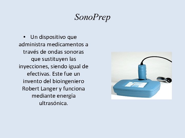 Sono. Prep • Un dispositivo que administra medicamentos a través de ondas sonoras que