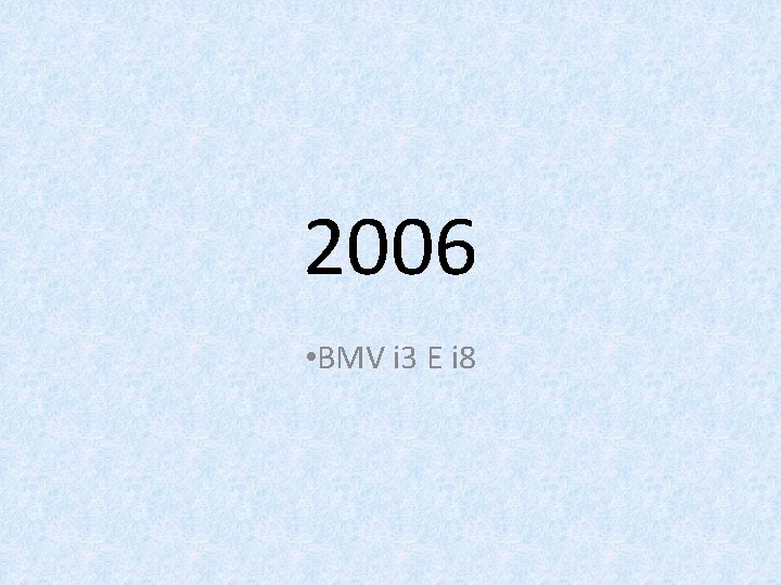 2006 • BMV i 3 E i 8 